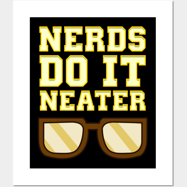 Funny Nerds Do It Neater Cool Nerdy & Geeky Wall Art by theperfectpresents